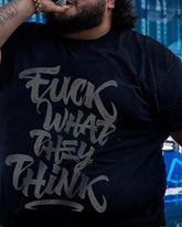 FUCK WHAT THEY THINK PRINTED T-shirt